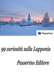 Title: 99 curiosità sulla Lapponia, Author: Passerino Editore