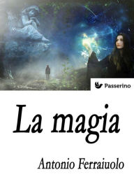 Title: La magia, Author: Antonio Ferraiuolo