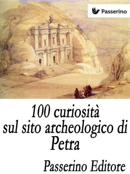 100 curiosità sul sito archeologico di Petra