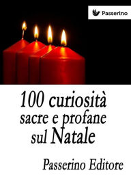 Title: 100 curiosità sacre e profane sul Natale, Author: Passerino Editore