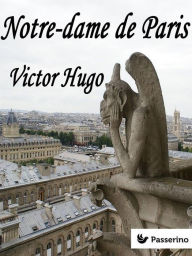 Title: Notre-dame de Paris, Author: Victor Hugo