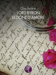 Title: Lord Byron. Lezione d'amore, Author: Cloe Incanto