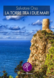 Title: La torre tra i due mari, Author: Salvatore Orso