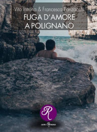 Title: Fuga d'amore a Polignano, Author: Vito Introna & Francesca Panzacchi
