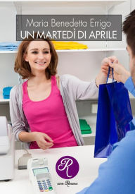 Title: Un martedì di aprile, Author: Maria Benedetta Errigo