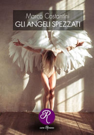 Title: Gli angeli spezzati, Author: Marco Costantini