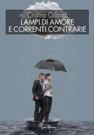 Title: Lampi d'amore e correnti contrarie, Author: Cristina Orlandi