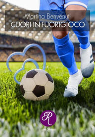 Title: Cuori in fuorigioco, Author: Martina Benvenuti