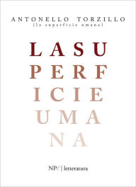 Title: La superficie umana, Author: Antonello Torzillo