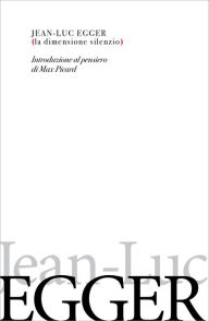 Title: La dimensione silenzio: Introduzione al pensiero di Max Picard, Author: Jean-Luc Egger