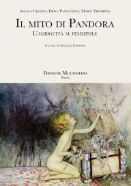 Title: Il mito di Pandora: L'ambiguità al femminile, Author: Angela Chiaino (a cura di)