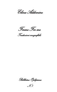 Title: Forme For me: Traduzioni omografiche, Author: Elena Addomine