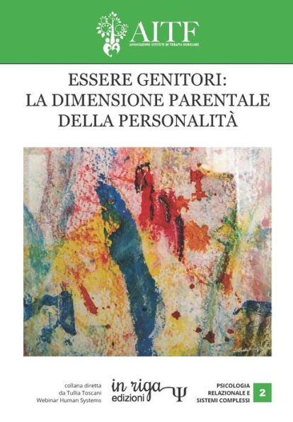 ESSERE GENITORI: LA DIMENSIONE PARENTALE DELLA PERSONALITÀ: a cura di AITF. Collana diretta da Tullia Toscani Webinar Human Systems