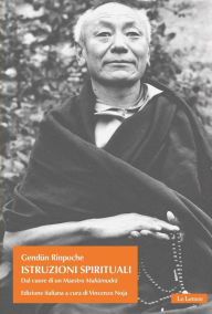 Title: Istruzioni spirituali: Dal cuore di un Maestro Mahamudra, Author: Gundun Rinpoche