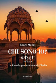 Title: Chi sono io: ? ???? ko'ham Le filosofie più luminose dell'India, Author: Diego Manzi
