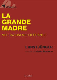 Title: La grande madre: Meditazioni mediterranee, Author: Jünger Ernst
