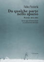 Da qualche parte nello spazio: Poesie 2011-2021 Con un saggio di Massimo Natale e un autocommento dell'autore