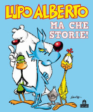 Title: Lupo Alberto. Ma che storie!, Author: Silver