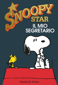 Title: Il mio segretario. Snoopy stars, Author: Charles M. Schulz