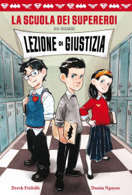 Title: Lezione di giustizia. La scuola dei supereroi, Author: Derek Fridolfs