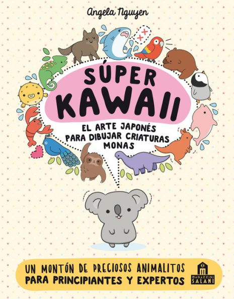 Súper Kawaii. El arte japonés de para dibujar criaturas monas