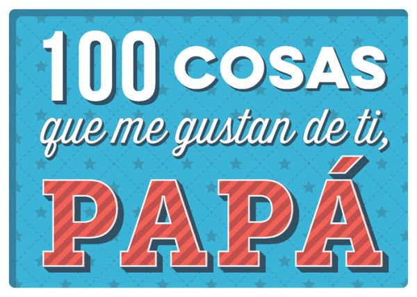 100 cosas que me gustan de ti, papá