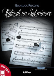 Title: Figlio di un Sol minore, Author: Gianluca Piscopo