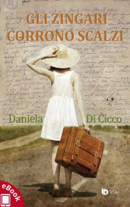 Title: Gli zingari corrono scalzi, Author: Daniela Di Cicco