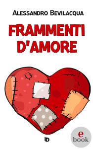 Title: Frammenti d'Amore, Author: Alessandro Bevilacqua