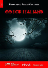 Title: Gotico Italiano, Author: Francesco Paolo Cinconze