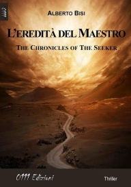 Title: L'eredità del Maestro: The Chronicles of the Seeker, Author: Alberto Bisi