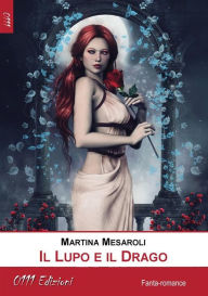 Title: Il Lupo e il Drago, Author: Martina Mesaroli