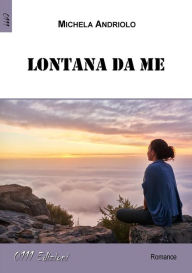 Title: Lontana da me, Author: Michela Andriolo