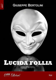 Title: Lucida follia, Author: Giuseppe Bertolini