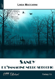 Title: Sandy e l'immagine nello specchio, Author: Linda Maccarini