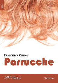 Title: Parrucche, Author: Francesca Cutino