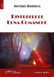 Title: Riverberi di Luna Comanche, Author: Antonio Barreca