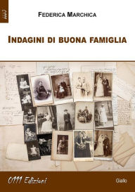 Title: Indagini di buona famiglia, Author: Federica Marchica