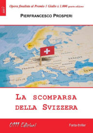 Title: La scomparsa della Svizzera, Author: Pierfrancesco Prosperi
