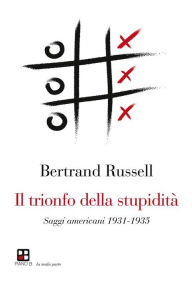 Title: Il trionfo della stupidità, Author: Bertrand Russell