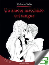 Title: Un amore macchiato col sangue, Author: Cesino Federica