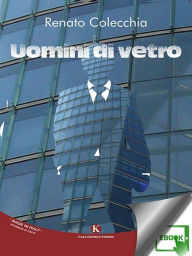 Title: Uomini di vetro, Author: Colecchia Renato