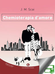 Title: Chemioterapia d'amore, Author: J. M. Scai