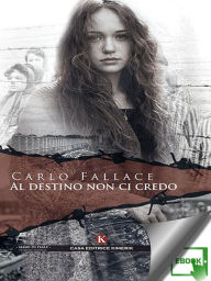 Title: Al destino non ci credo, Author: Carlo Fallace