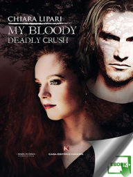 Title: My Bloody Deadly Crush, Author: Chiara Lipari