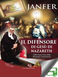 Title: Il Difensore di Gesù di Nazareth: Nella Santa Croce della Rinascita a Vita Eterna, Author: Janfer