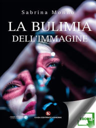 Title: La bulimia dell'immagine, Author: Sabrina Monno