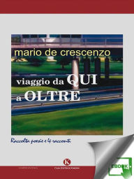 Title: Viaggio da Qui a Oltre: Poesie scelte e quattro racconti (1965-2015), Author: Mario De Crescenzo