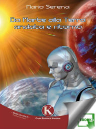 Title: Da Marte alla Terra andata e ritorno, Author: Mario Serena