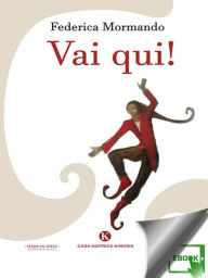 Title: Vai qui!, Author: Federica Mormando